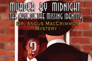 Murder by Midnight: The Case of the Missing Identity (A Dr. Angus MacCrimmon Mystery), copyright A.S. Waterman Publishing